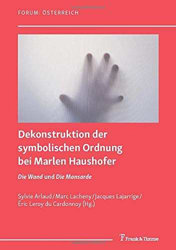 Dekonstruktion der symbolischen Ordnung bei Marlen Haushofer: Die Wand und Die Mansarde (German Edition)