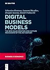 Digital Business Models: The New Value Creation and Capture Mechanisms of the 21st Century