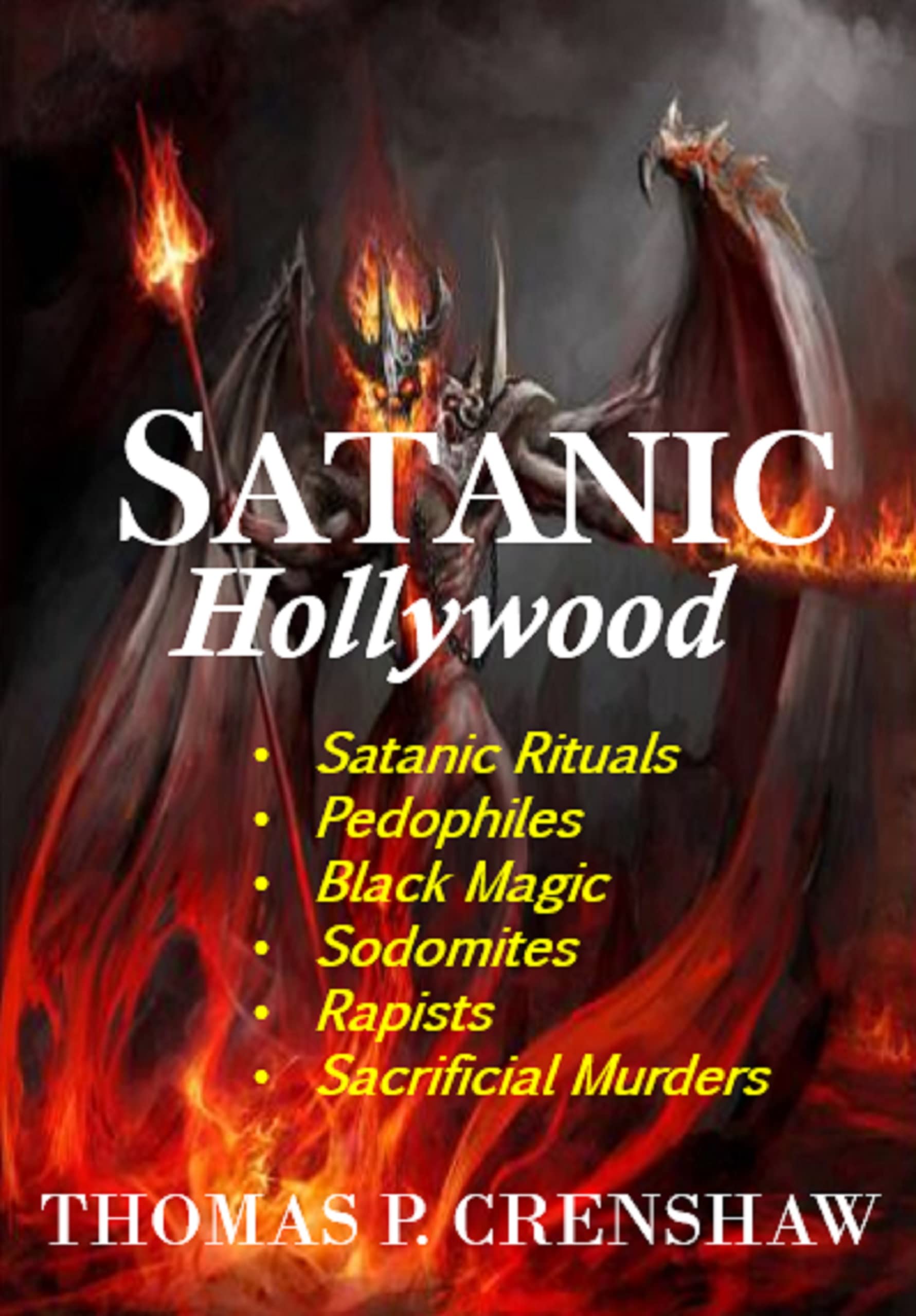SATANIC HOLLYWOOD: Celebrities. Sexuality. Pedophiles. Satanic Rituals. Child Sex. Child Sacrifice and Murders. Secret Societies - the Occult. (Kindle Edition)