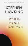 What Is Inside a Black Hole? by Stephen W. Hawking
