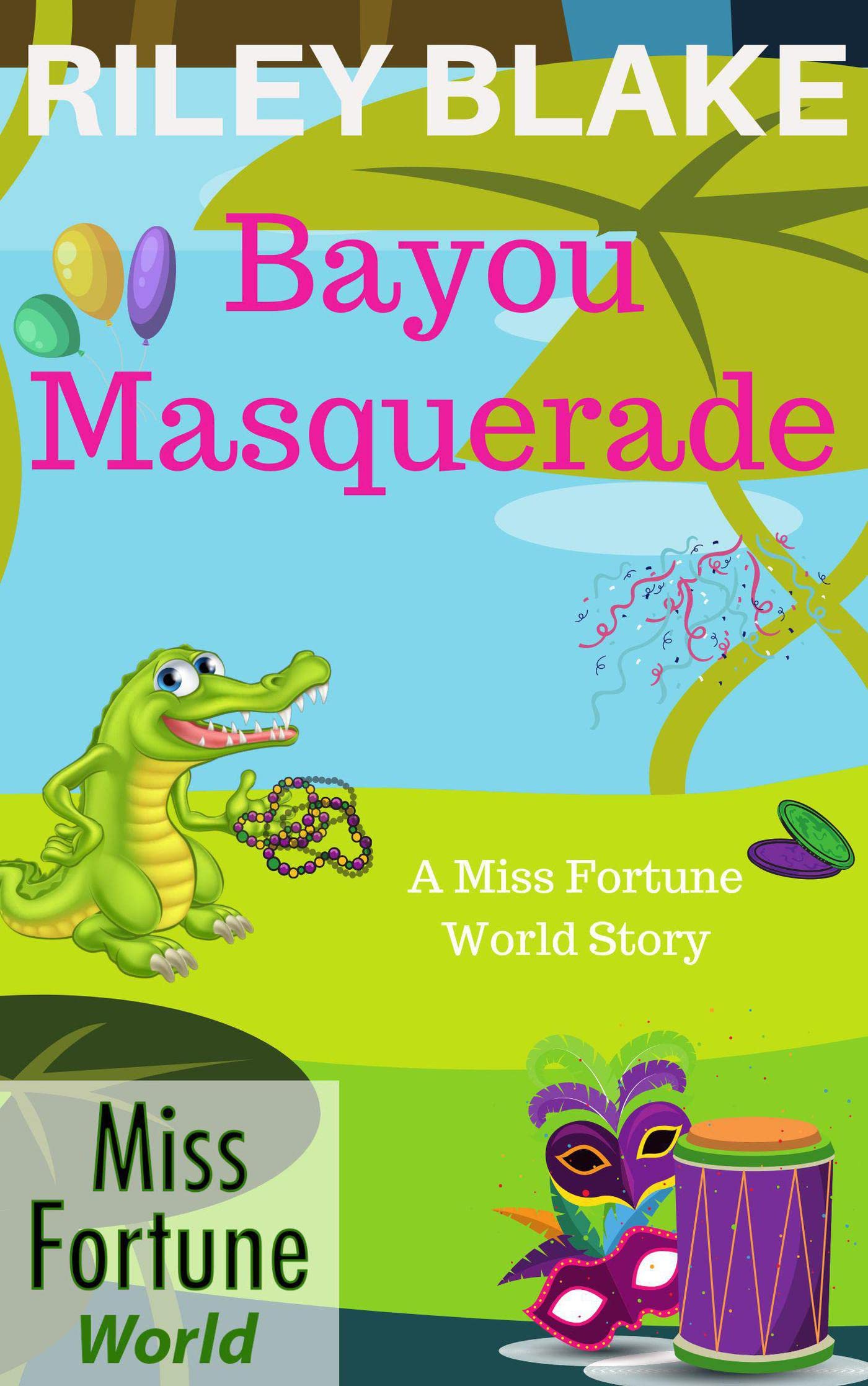 Bayou Masquerade (Miss Fortune World: Bayou Cozy Romantic Thrills Book 8)