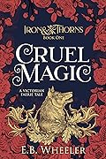 Cruel Magic: A Victorian Faerie Tale