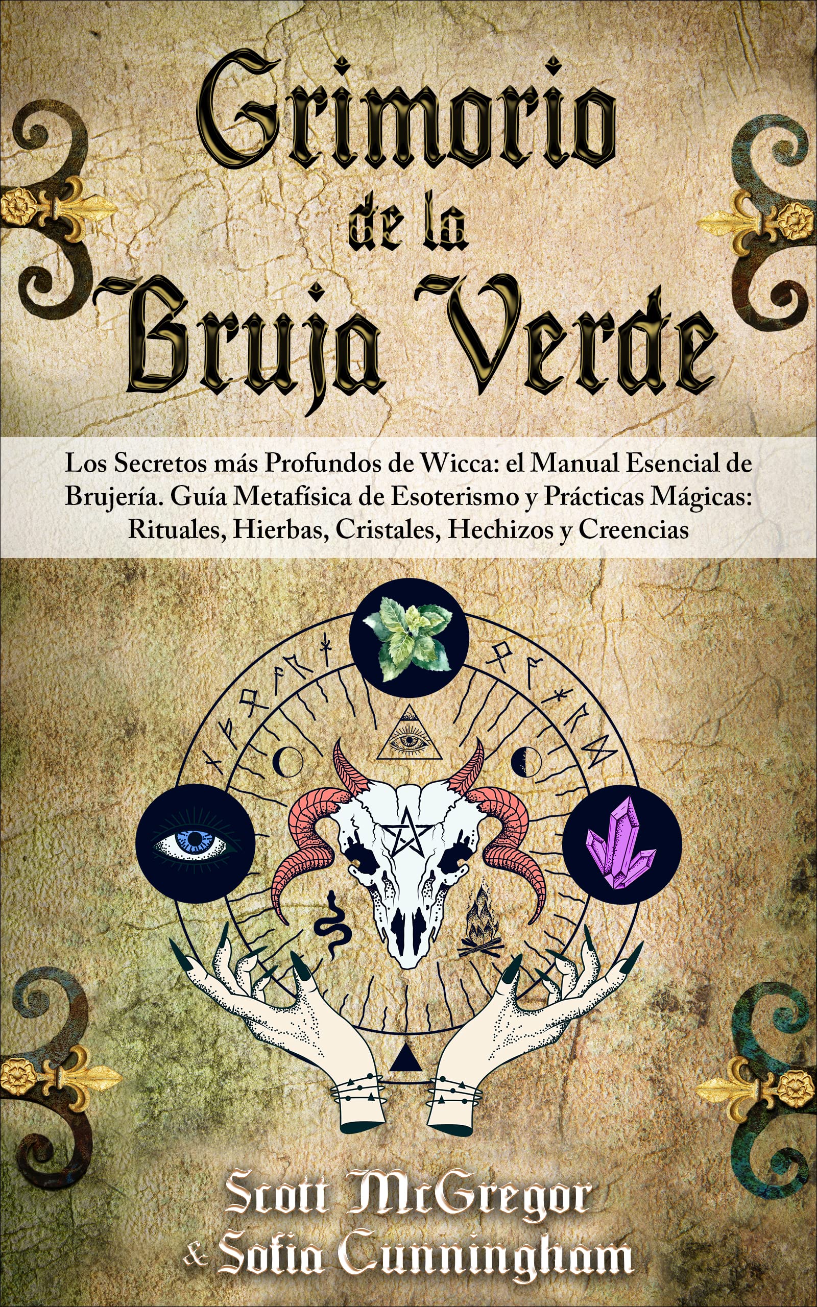 GRIMORIO DE LA BRUJA VERDE: Los Secretos más Profundos de Wicca: el Manual Esencial de Brujería. Guía Metafísica de Esoterismo y Prácticas Mágicas: Rituales, ... Hechizos y Creencias (Spanish Edition)