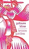 Fantaisies guérillères by Guillaume Lebrun