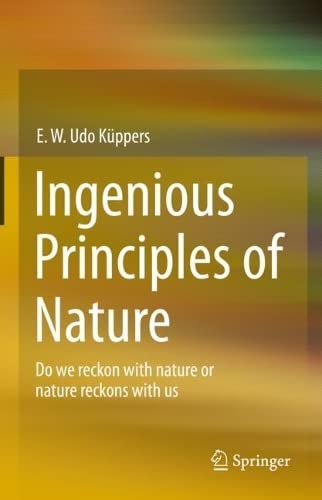 Ingenious Principles of Nature: Do We Reckon With Nature Or Nature Reckons With Us (Hardcover)