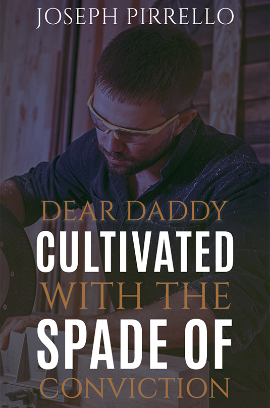 Dear Daddy: Cultivated with the Spade of Conviction (Paperback)