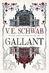 Gallant by V.E. Schwab