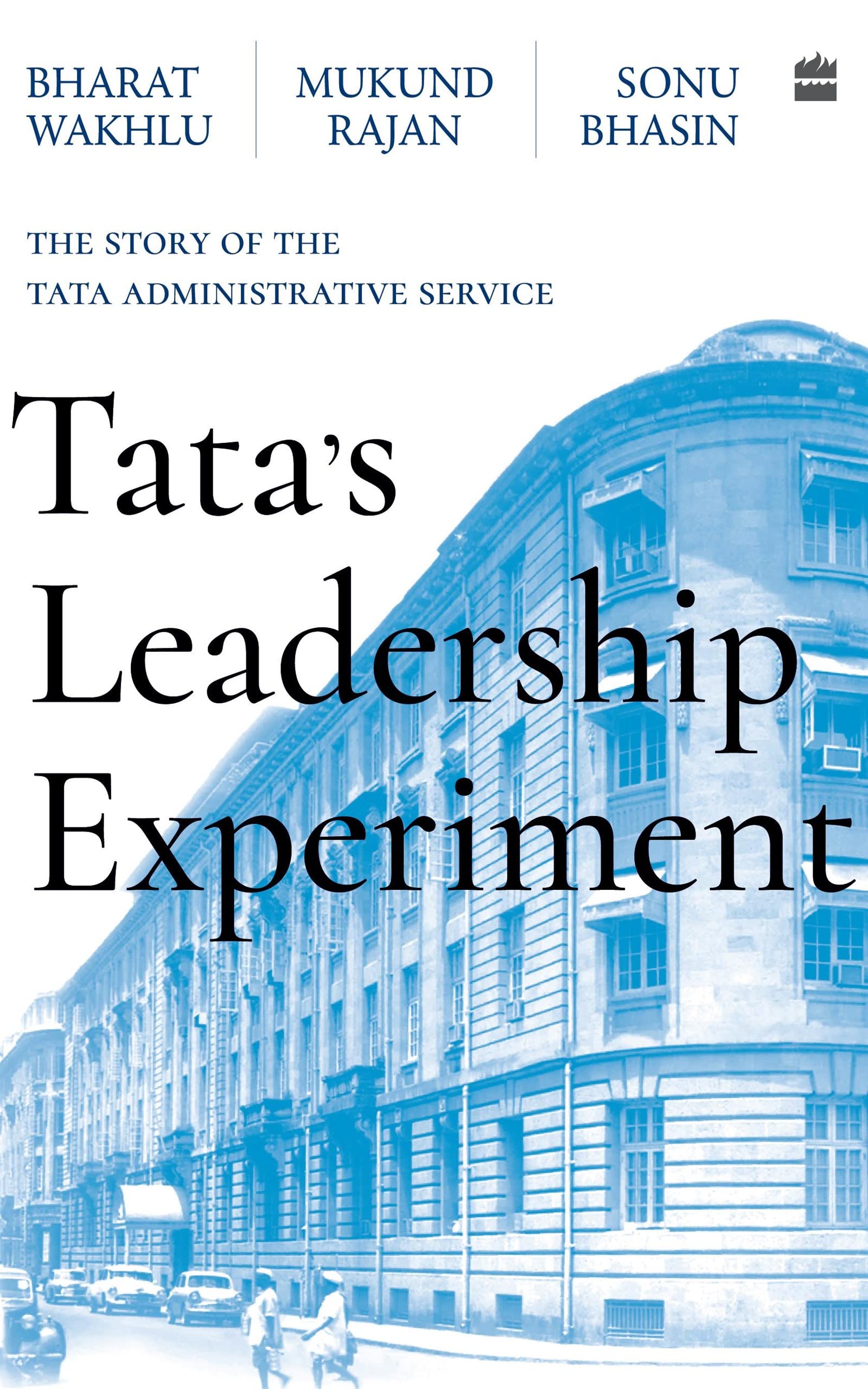 Tata's Leadership Experiment: The Story of the Tata Administrative Service (Kindle Edition)