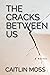 The Cracks Between Us (The Cracks Series)