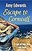 Escape to Cornwall: A Tale ...