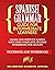 Spanish Grammar for Intermediate Learners: Learn and Improve Easily with this Complete Spanish Workbook for Adults (Textbook and Workbook)