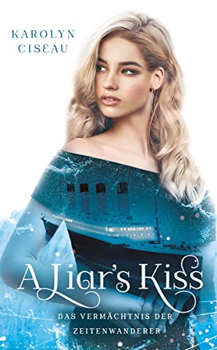A Liar's Kiss. Das Vermächtnis der Zeitenwanderer (Kindle Edition)