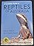 A Complete Guide to Reptiles of Australia