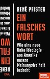 Ein falsches Wort: Wie eine neue linke Ideologie aus Amerika unsere Meinungsfreiheit bedroht