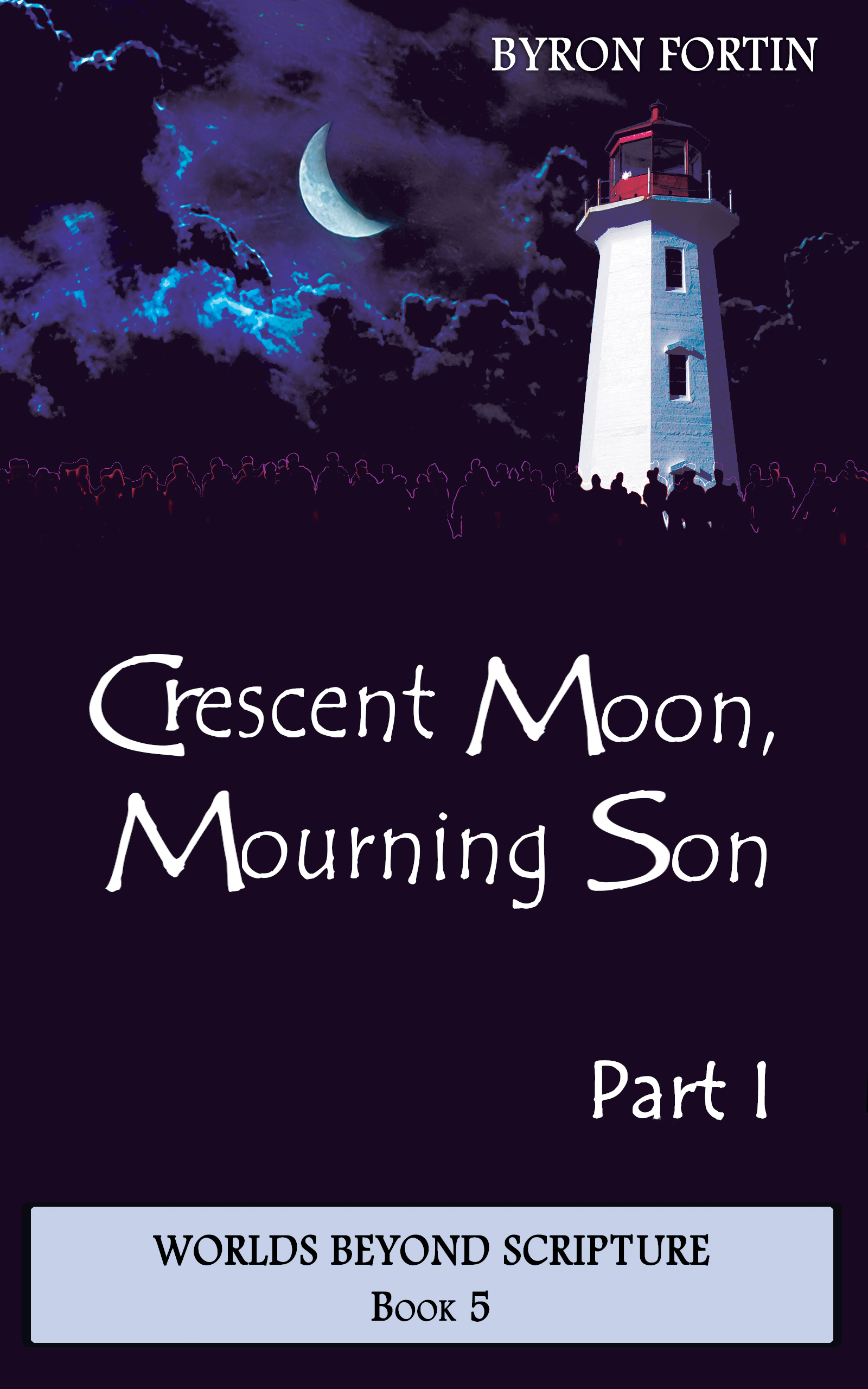 Crescent Moon, Mourning Son: Part I (Worlds Beyond Scripture, #5)