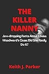 The Killer Nanny: Jaw-dropping Facts About Louise Woodward’s Case; Did She Really Do It?