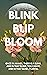 Blink, Blip, Bloom