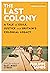 Book cover for The Last Colony: A Tale of Exile, Justice and Britain’s Colonial Legacy
