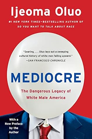 Mediocre: The Dangerous Legacy of White Male America