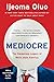 Mediocre: The Dangerous Legacy of White Male America