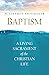 Baptism: A Living Sacrament of the Christian Life