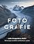 Fotografie: Fotografieren lernen: Stimmungen vermitteln und Emotionen wecken. Landschaftsfotografie, Naturfotografie und Reisefotografie