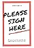 Please Sign Here