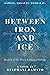 Between Iron and Ice (Dawn and Dagger Trilogy)
