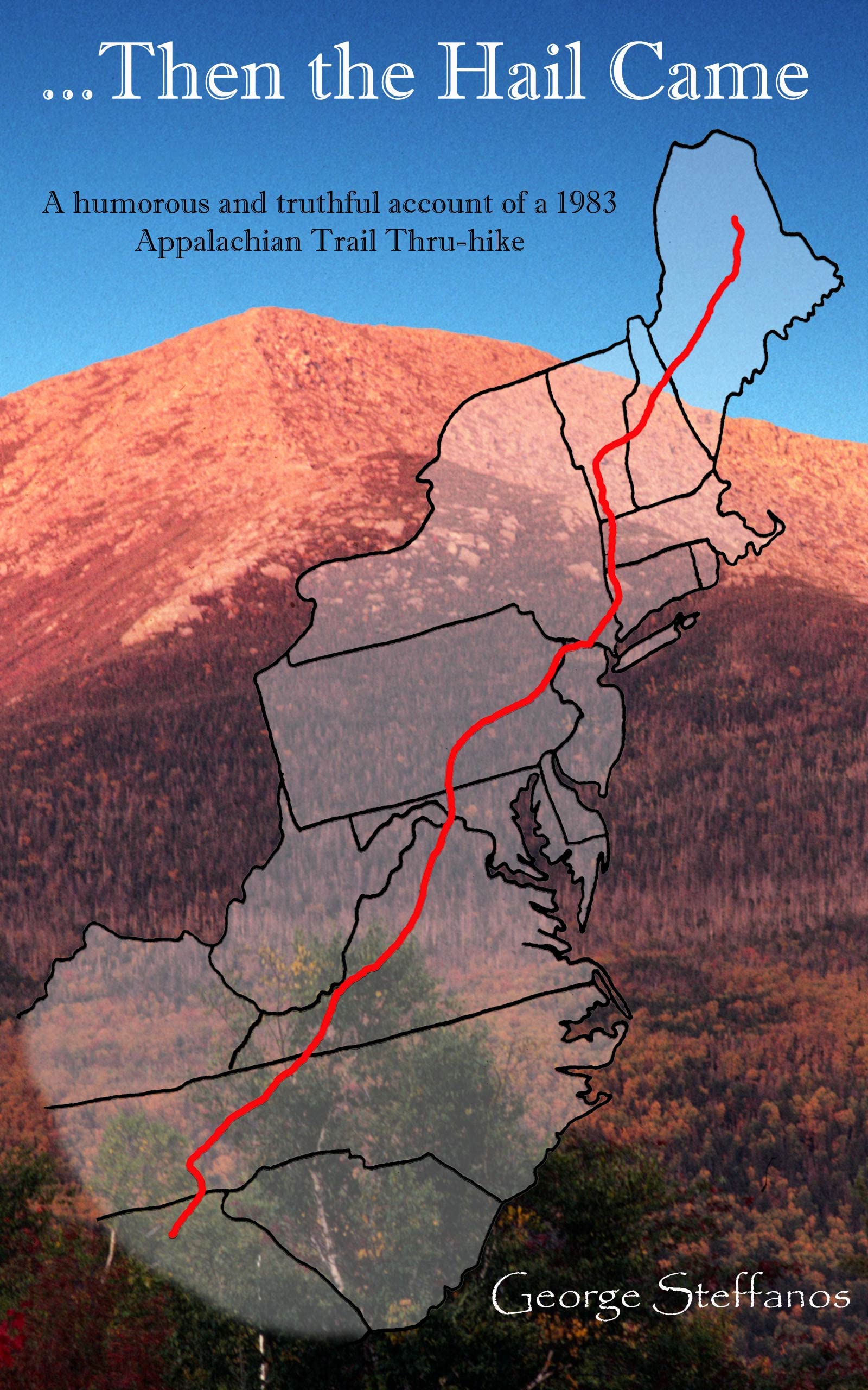 Then the Hail Came: A Humorous and Truthful Account of a 1983 Appalachian Trail Thru-hike (Kindle Edition)