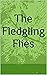 The Fledgling Flies