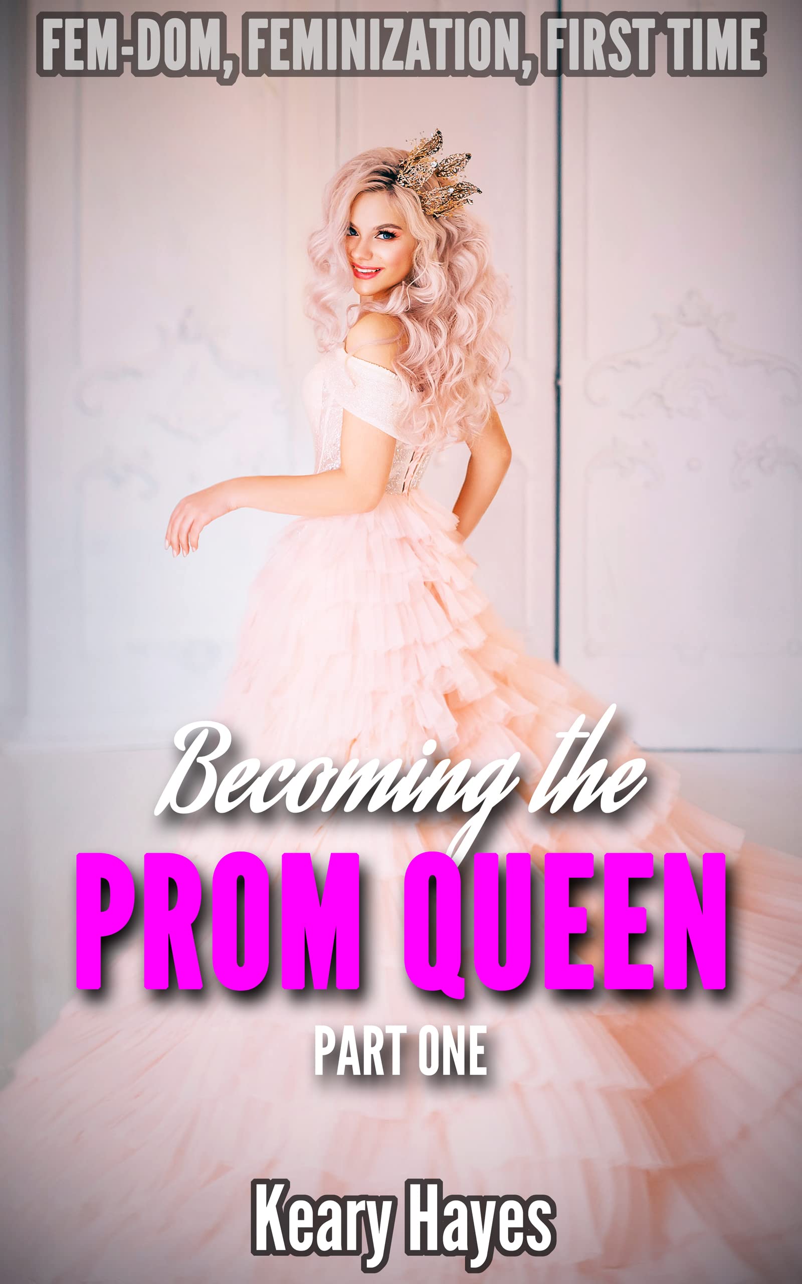 Becoming the Prom Queen: Part One (Kindle Edition)
