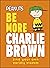 Peanuts Be More Charlie Bro...