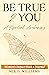 Be True 2 You: A Spiritual ...