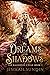 Of Dreams and Shadows (The Ealdspell Cycle, #1)
