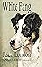 White Fang Novel by Jack London Annotated by Jack London