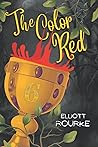 The Color Red by Elliott Rourke