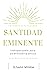 Santidad Eminente: Indispen...