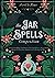 The Jar Spells Compendium by Avril le Roux