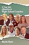 Thirty Days with America's High School Coaches: True stories of successful coaches using imagination and a strong internal compass to shape tomorrow’s leaders