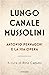 Lungo Canale Mussolini by Rino Caputo