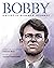 Bobby: A Story of Robert F....