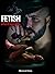 Fetish: A Sexual Journey In...