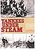 Yankees Under Steam by Austin N. Stevens
