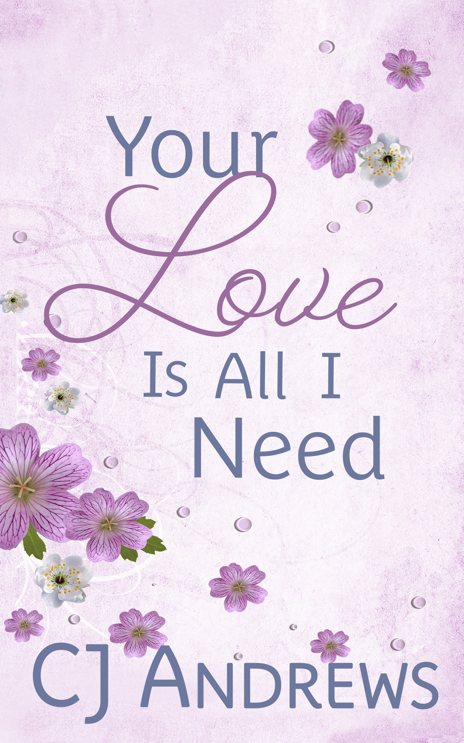 Your Love Is All I Need (Kindle Edition)