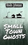 Small Town Ghosts