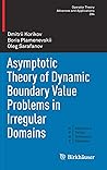 Asymptotic Theory of Dynamic Boundary Value Problems in Irregular Domains (Operator Theory: Advances and Applications, 284)