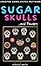 Sugar Skulls and Flowers Co...