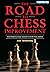 The Road to Chess Improvement (Practical Chess)