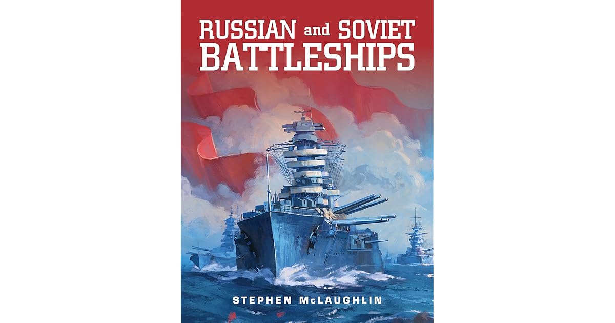 Russian and Soviet Battleships by Stephen McLaughlin