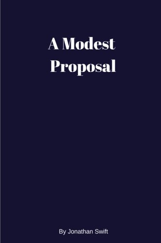 A Modest Proposal by Jonathan Swift -illustrated: -illustrated - A Modest Proposal by Jonathan Swift